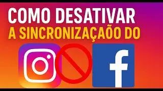 Como Desativar Sincronização do Instagram com o Facebook