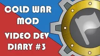 Cold War Mod - Video Dev Diary #3