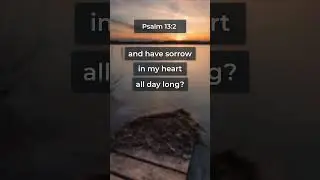 How long must I bear pain in my soul...