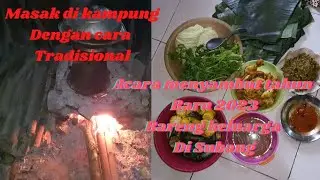 Masak dengan Cara Tradisional malam tahun baru 2023 bareng keluarga di #subang