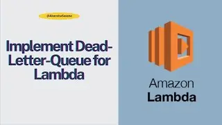 AWS Lambda | Part 5 | Implement Dead-Letter-Queue for Lambda