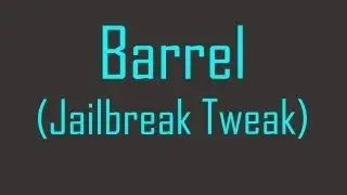 Barrel - Jailbreak Tweak