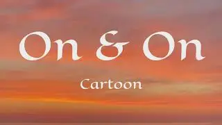 Cartoon - On & On (Lyrics) feat. Daniel Levi
