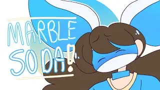MARBLE SODA (Animation Meme)