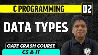 C Programming 02 | Data Types | Computer Science & IT | GATE Crash Course
