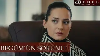 Begüm'ün morali neden bozuk? - Bedel
