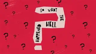what the hell happened? (Official Lyric Video)