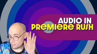 Adobe Quick Tips - Audio in Premiere Rush