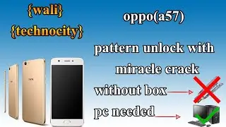 oppo a57 pattern unlock with miracle thunder without box | oppo a57pttern unlock
