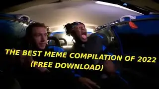 THE BEST MEME COMPILATION OF 2022!