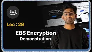 Lec : 29 - Converting Unencrypted Snapshots to Encrypted Volumes in AWS