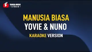 Manusia Biasa - Yovie and Nuno (Karaoke)