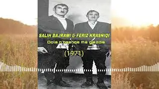 Salih Bajrami & Feriz Krasniqi - Dola n Bashqe me gjezdis (1971) Ne Llapqev