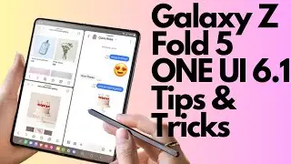 Galaxy Z Fold 5 One UI 6.1 Galaxy AI Tips and Tricks Walkthrough