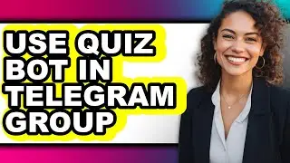 How to Use Quiz Bot in Telegram Group - Step by Step
