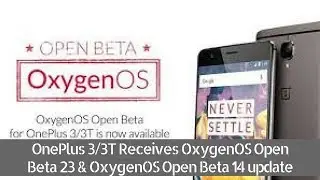 OnePlus 3/3T Receives OxygenOS Open Beta 23 & OxygenOS Open Beta 14 updates