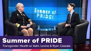 Summer of Pride, Transgender Health with ADM Rachel L. Levine & Ryan Cassata
