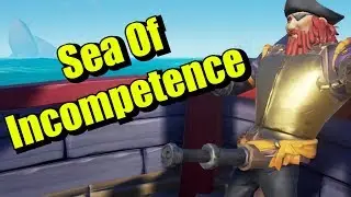 Sea Of Incompetence - Sea Of Thieves