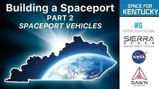 Space for Kentucky - Building a Spaceport Part 2: Space Vehicles