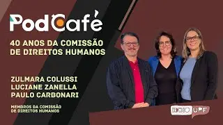 PodCafé - Ep. 09 - 40 anos da Comissão de Direitos Humanos de Passo Fundo