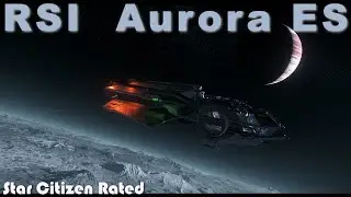 Star Citizen Rated - The RSI Aurora ES in 3.17.5