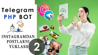 2 - qism. Instagramdan file yuklash, telegrambot yaratish, How to create a Telegram bot in PHP.