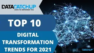 Top 10 Digital Transformation Trends for 2021