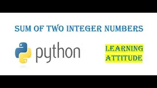 Sum of Two Integer Numbers || Addition of 2 Numbers || Python Program || Python Program # 1