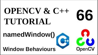 OPENCV & C++ TUTORIALS - 66 | namedWindow | Window Behaviours