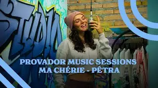 PROVADOR MUSIC SESSIONS | MA CHÉRIE COM PÊTRA | STUDIO 78