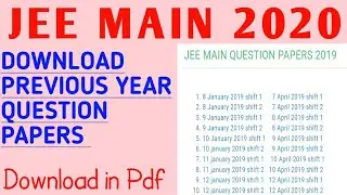 JEE MAIN QUESTION PAPERS 2019 | Download Previous Year Question Papers | JEE Main 2020