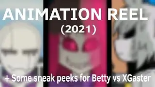 2021 Animation Reel + Betty vs XGaster sneak peeks | By Lucian Lego