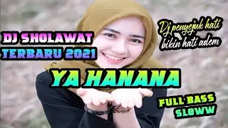DJ SHOLAWAT YA HANANA SLOW BASS BIKIN HATI ADEM TERBARU 2021