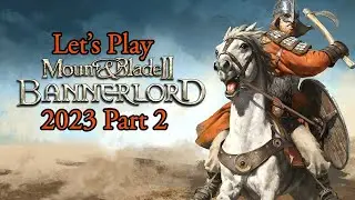 Mount and Blade 2 Bannerlord Let's Play 2023 Part 2!