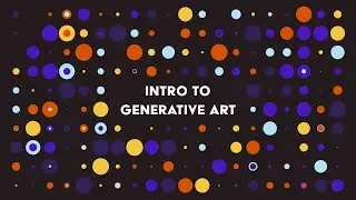 Intro to Generative Art