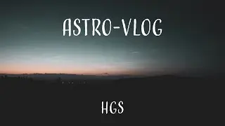 Astrophotography (VLOG 1)