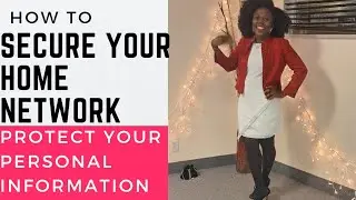How To Secure Your Home Network | Protect Your Personal Information | worklifecyber