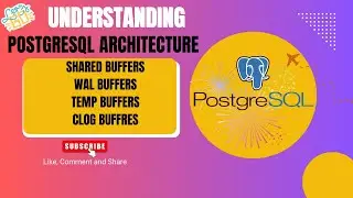 D#1: PostgreSQL Internal Architecture PART1 || 