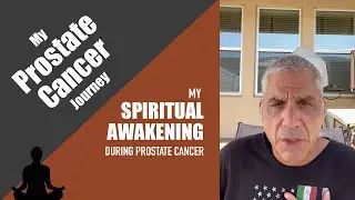 My Journey with Prostate Cancer - Part 3: Spiritual Awakening