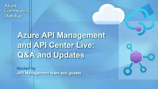 Azure API Management & API Center Community Standup | Updates and Q&A