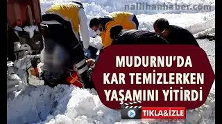 Kar temizlerken yaşamını yitirdi!