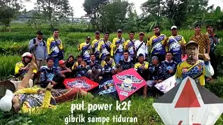 PUL POWER ADU LAYANGAN GIBRIK SAMPE TIDURAN BERSAMA TEAM K2F
