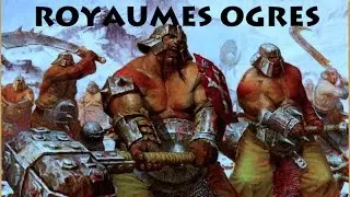 Warhammer [FR]: Lore : Les royaumes ogres !