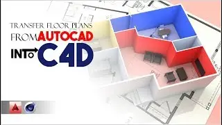 Cinema 4D: Transferring Your Floor Plans from AutoCAD to C4D