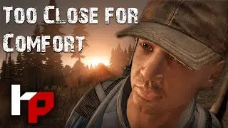 Too Close for Comfort - DayZ Standalone
