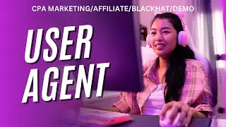 user agent demo/How to create/cpa marketing/blackhat/affiliate