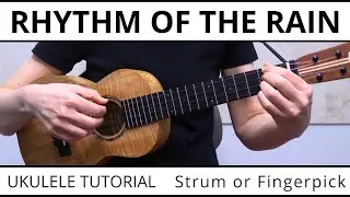 2 Beautiful Ways To Play Rhythm Of The Rain - Ukulele Tutorial, EASY Strum or Fingerpick, Play Along