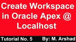 5.Create Workspace in Apex 21.2 @ Localhost