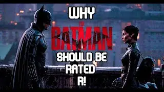 Why The Batman SHOULD be Rated R!