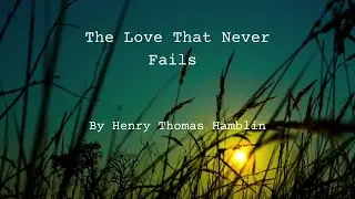 The Love That Never Fails, by Henry Thomas Hamblin